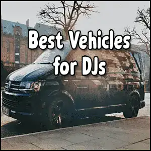 A black van parked on a city street with text overlay that reads, "Best Vehicles for DJs.