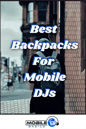 A person wearing a backpack stands on a city street with the text "Best Backpacks For Mobile DJs" overlaid; Mobile DJ Basics logo at the bottom.