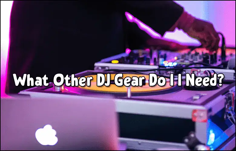 Best-DJ-Controllers-What-other-DJ-gear-do-I-need
