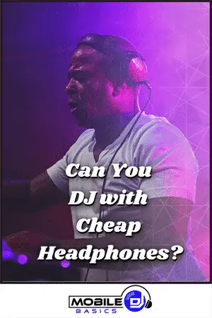 Can-You-DJ-with-Cheap-Headphones-