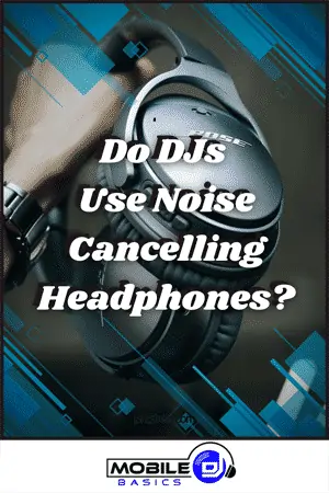 Do-DJs-Use-Noise-Cancelling-Headphones