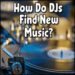 How-Do-Djs-Find-New-Music-300