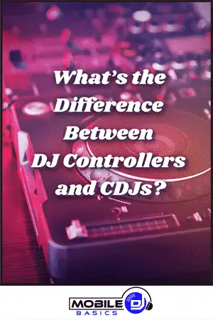 Comparison of DJ controllers and CDJs for mobile DJing basics.