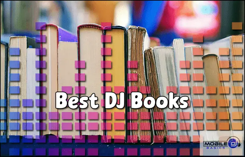 Best DJ books for aspiring mobile DJs and music enthusiasts.