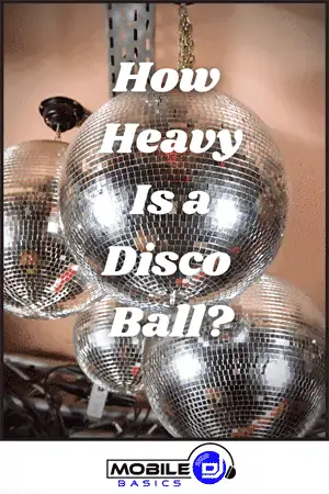 Disco balls with text 'How Heavy Is a Disco Ball?' for Mobile DJ Basics.