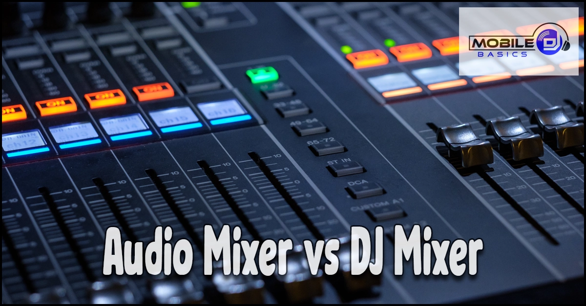 Close-up of an audio mixing console with illuminated buttons and sliders, showing text “Audio Mixer vs DJ Mixer” alongside a Mobile DJ Basics logo in the top right corner. This image highlights key dj mixer features for an effective mixer comparison.