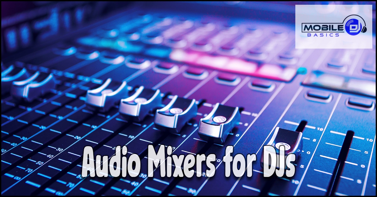 Close-up of audio mixer controls with colorful lighting, highlighting essential audio mixer features for DJs, featuring the text “Audio Mixers for DJs” and a “Mobile Basics” logo in the upper right corner.