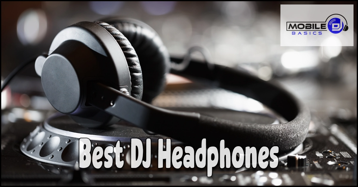 Black closed back DJ headphones rest on a mixing console, with the words “Best DJ Headphones” and a Mobile DJ Basics logo in the upper right corner.