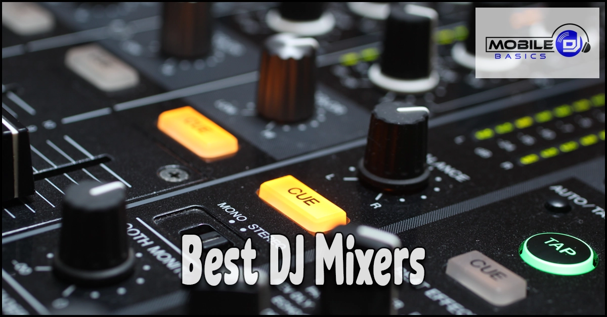 Close-up of a club DJ mixer with illuminated cue buttons, knobs, and sliders; “Best DJ Mixers” text and Mobile DJ Basics logo are shown, making it ideal for those seeking trusted DJ mixer reviews.