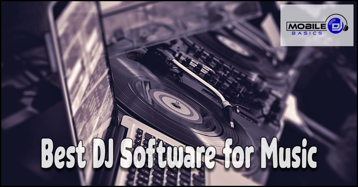 A laptop and turntable with a vinyl record; graphic text reads “Best DJ Software for Music,” highlighting popular options like Traktor Pro and Mixxx, with a “Mobile DJ Basics” logo appearing in the corner.
