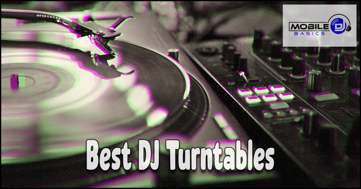 Close-up of professional DJ turntables in use, with buttons and controls visible; text reads “Best DJ Turntables” and a Mobile DJ Basics logo is in the corner.