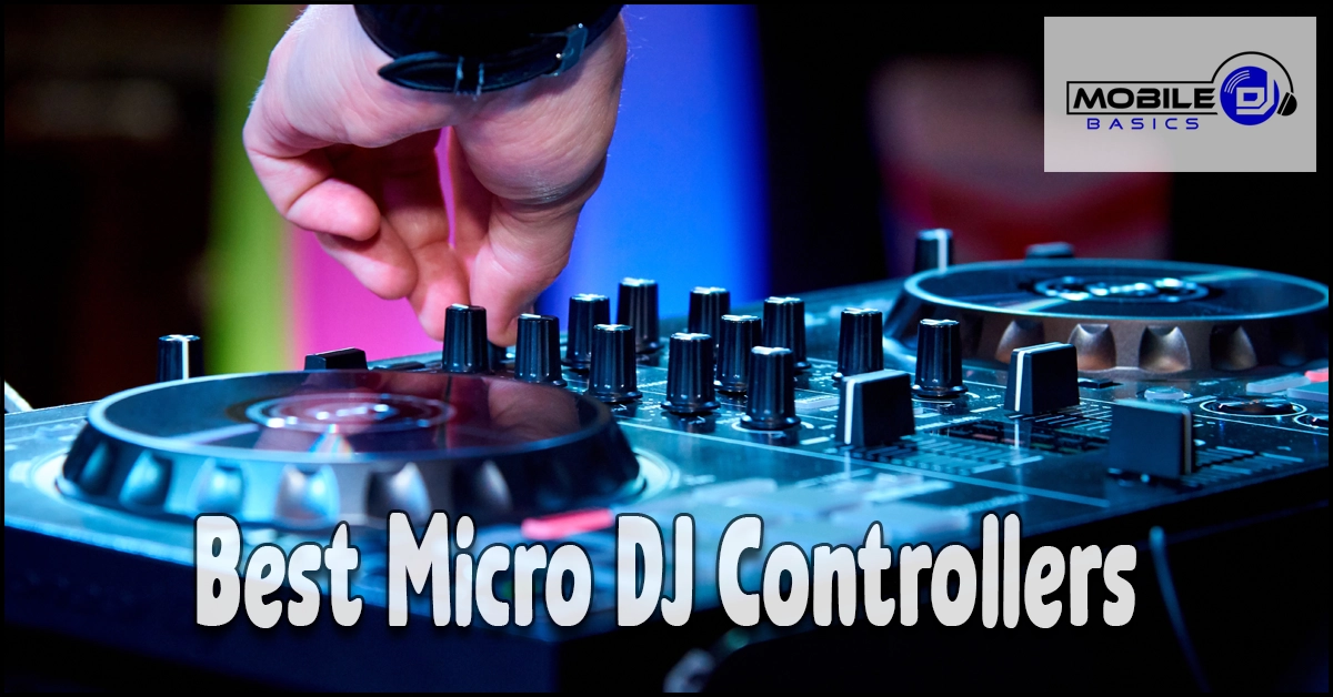 A hand adjusts controls on a small DJ controller. Text reads “Best Micro DJ Controllers.” Mobile DJ Basics logo appears in the top right corner.