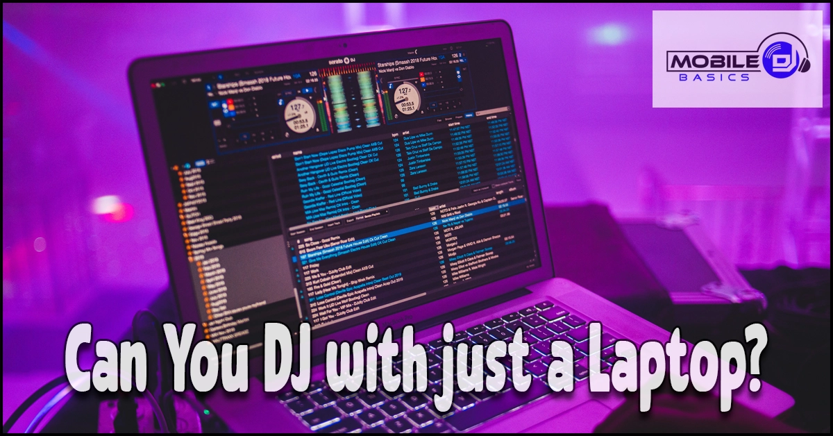 Read more about the article Can You DJ With Just a Laptop, or Do You Need More?