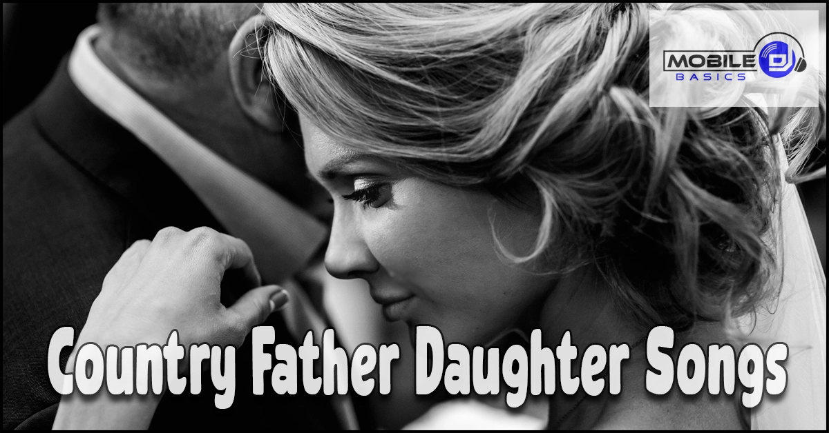 A bride embraces her father in a close, emotional moment. Text reads: “Country Father Daughter Wedding Dance Songs.” Mobile DJ logo appears in the top right corner.