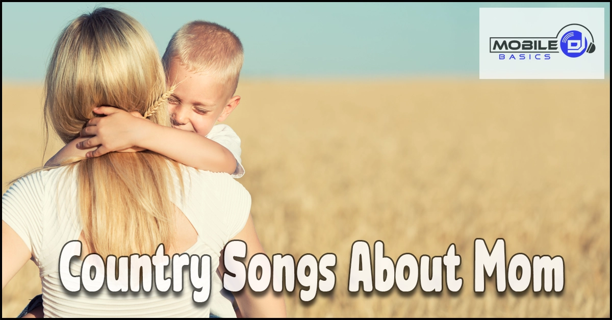 A woman stands in a field holding a child, with text reading “Country Songs About Mom”—the perfect tribute to the heartwarming moments mothers create, accompanied by a Mobile DJ logo in the corner.