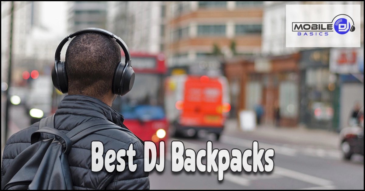 A person wearing headphones and a black jacket walks on a city street; text reads “Best DJ Backpacks” with a “Mobile DJ Basics” logo in the corner, highlighting top-rated DJ equipment bags and mobile DJ bags for professionals on the go.