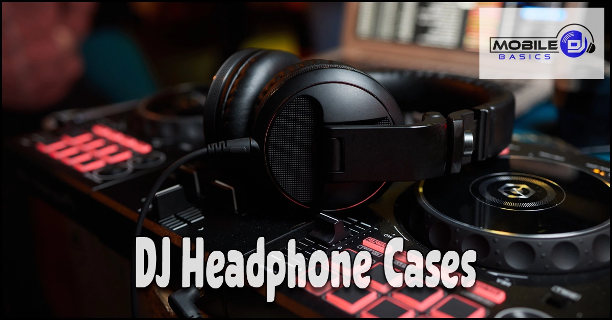 A pair of black headphones resting on a DJ controller with the text “DJ Headphone Cases” and a Mobile DJ Basics logo in the corner, showcasing professional headphone storage solutions for DJs who want to keep their gear safe and organized.