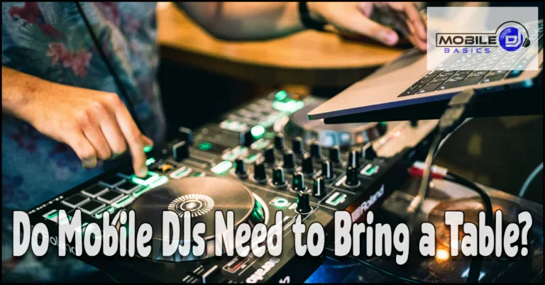Read more about the article Do Mobile DJs Need to Bring a Table? Don’t Assume One’s There