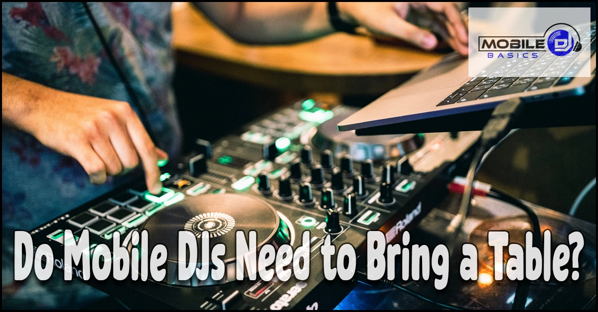 Read more about the article Do Mobile DJs Need to Bring a Table? Don’t Assume One’s There