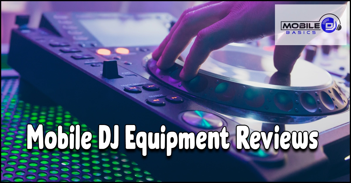 A hand operates a DJ controller on a lit console; the text “Mobile DJ Equipment Reviews” appears, highlighting the latest insights in Mobile DJ Equipment Reviews, with a Mobile DJ Basics logo in the top right corner.