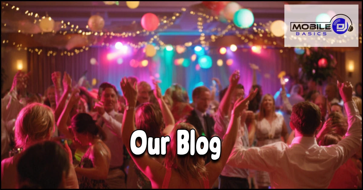 Read more about the article Our Blog – DJ Tips, Bride Tips, and Gear Tips – Mobile DJ Basics