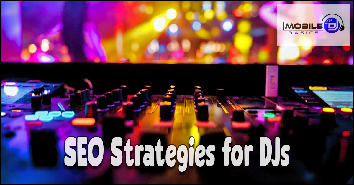 Close-up of a DJ mixer with colorful lights in the background, a “Mobile DJ” logo in the corner, and the text “SEO Strategies for DJs” in bold across the bottom, highlighting essential tips for mobile DJ marketing and local SEO for DJs.