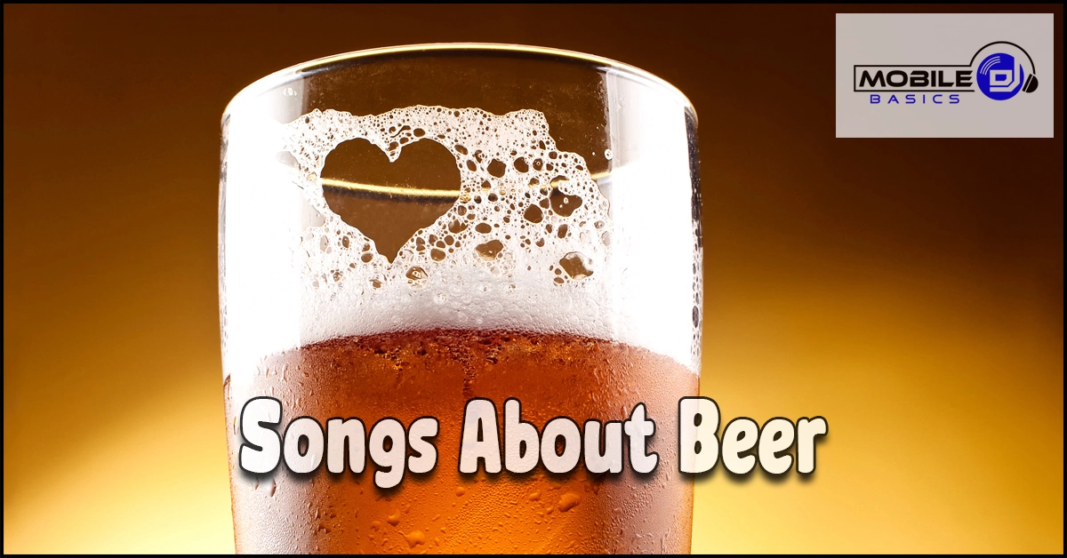 A glass of beer with foam forming a heart shape captures the spirit of “Songs About Beer,” with this catchy text and a Mobile DJ Basics logo in the corner.