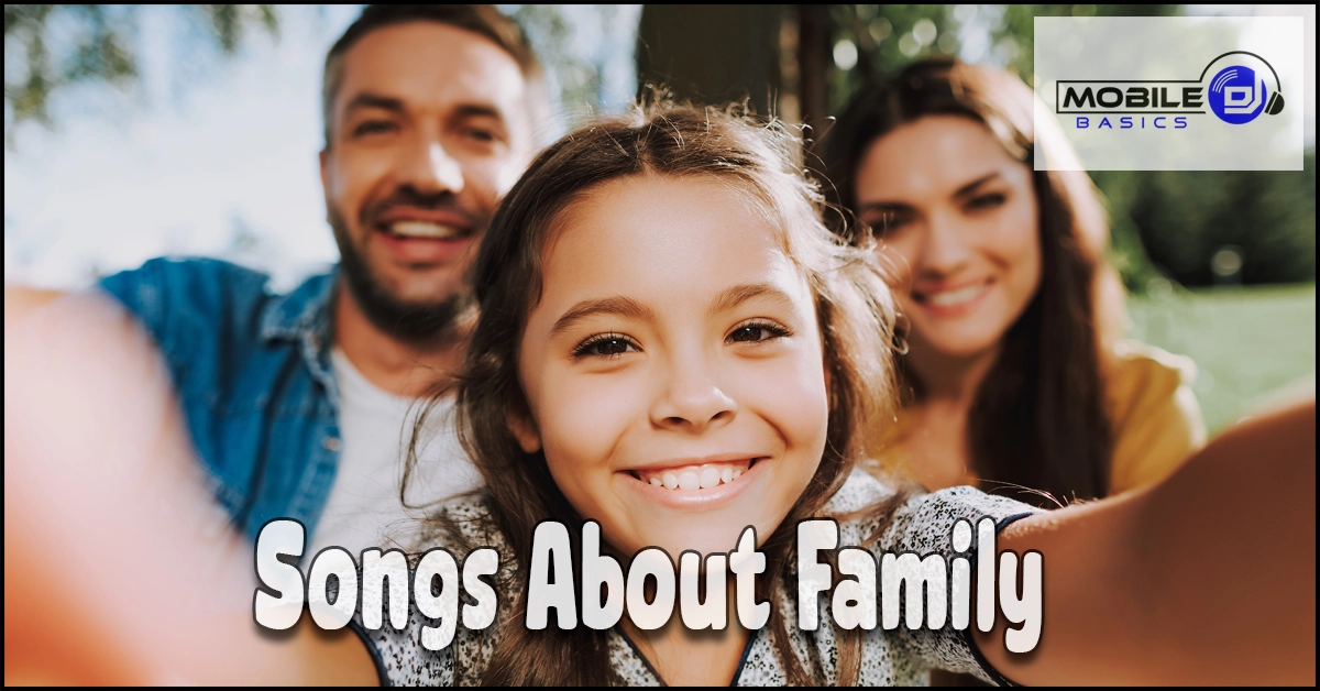 A smiling girl takes a selfie with two adults behind her outdoors, capturing a joyful family moment. Text reads “Songs about family.” The Mobile DJ Basics logo appears in the upper right corner.