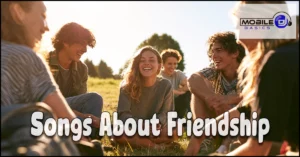 Read more about the article 150+ Songs About Friendship – Ultimate Best Friend Songs