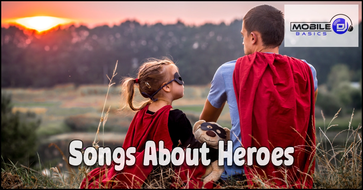 A man and child in superhero capes sit on grass at sunset; the child holds a stuffed toy, highlighting the special bond between them. The text reads “Songs About Heroes” with the Mobile DJ Basics logo in the corner, perfectly capturing the theme of uplifting songs about heroes.