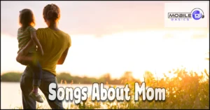 Read more about the article 81+ Songs About Mom – Terrific Songs for Incredible Mothers