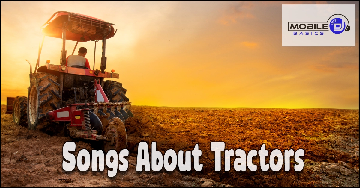A person drives a tractor across a plowed field at sunset, evoking the spirit of Songs About Tractors, with the text “Songs About Tractors” and a Mobile Basics logo in the corner.