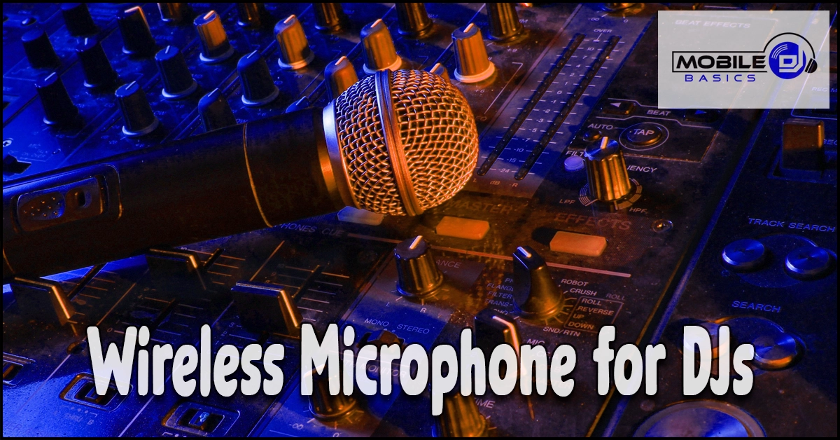 A professional wireless microphone rests on a DJ mixing console with various knobs and sliders. Text reads “Wireless Microphone for DJs” and a “Mobile DJ Basics” logo is in the corner, highlighting one of the best wireless microphone systems for DJs.