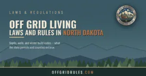 Read more about the article Off Grid Living Laws and Rules in North Dakota