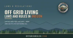 Read more about the article Off Grid Living Laws and Rules in Oregon