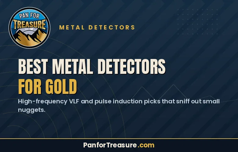 Image shows a promotional banner for "Best Metal Detectors for Gold" from PanForTreasure.com, highlighting top-rated high-frequency VLF and pulse induction detectors specially designed for those seeking to find small gold nuggets.