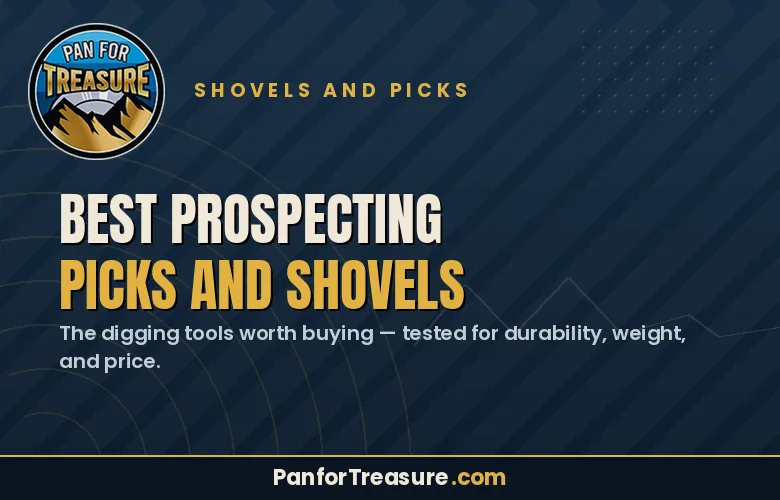 A graphic for "Best Prospecting Picks and Shovels" from PanforTreasure.com, highlighting tested Prospecting Picks and Shovels worth buying for their exceptional durability, weight, and strength.