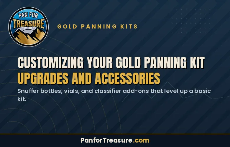 A gold panning kit ad highlights upgrades and accessories like snuffer bottles, vials, and classifiers, emphasizing the possibilities of customizing gold panning kits to suit individual prospecting needs. The website PanforTreasure.com is shown at the bottom.