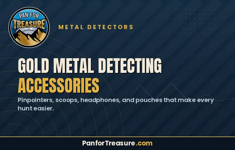 Pan for Treasure logo and text: “Gold Metal Detecting Accessories. Discover premium pinpointers, scoops, headphones, and pouches that make every hunt easier.” Website: PanforTreasure.com.