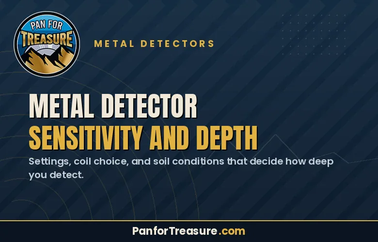 A graphic titled "Metal Detector Sensitivity and Depth" from PanforTreasure.com, discussing how metal detector sensitivity and depth are influenced by settings, coil choice, and soil conditions affecting detection results.