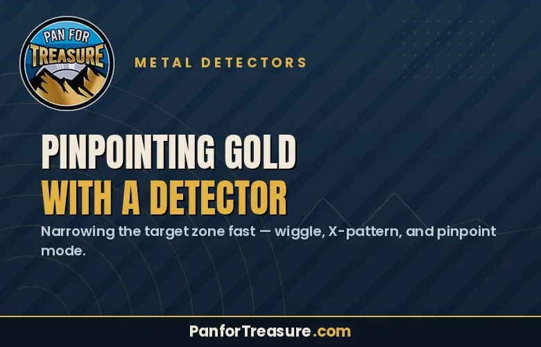 A graphic about metal detectors explaining techniques for quickly pinpointing gold—such as the wiggle, X-pattern, and pinpoint mode—for effective pinpointing gold with a detector. Website PanforTreasure.com is listed.
