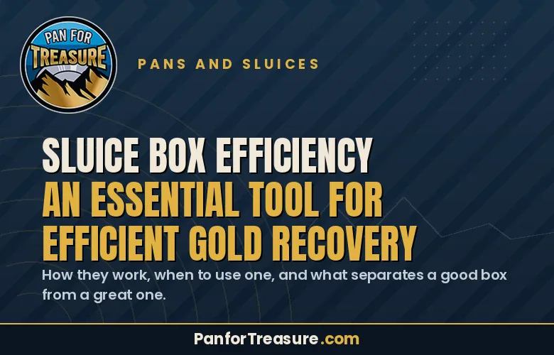 Read more about the article Sluice Box Efficiency: An Essential Tool for Efficient Gold Recovery