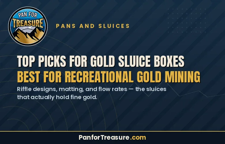 Dark graphic featuring "Top Picks for Gold Sluice Boxes: Best for Recreational Gold Mining," alongside the Pan for Treasure logo; website PanforTreasure.com displayed at the bottom.