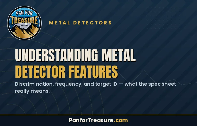 A graphic for "Understanding Metal Detector Features" from Pan for Treasure, describing key metal detector specs like discrimination, frequency, and target ID. Gain insights into Understanding Detector Features to help you make informed choices on your treasure hunting journey.