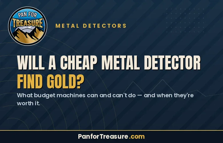 A graphic titled "Will a cheap metal detector find gold?" features the question prominently, alongside the website PanforTreasure.com and a logo displaying mountains and a gold pan.
