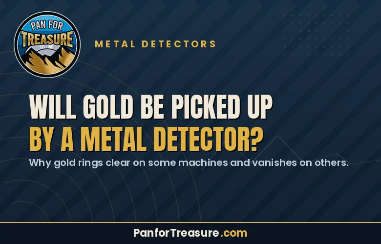 Image reads: "Will gold be picked up by a metal detector? Discover why some machines ring clear for gold rings while others miss them entirely." Pan for Treasure logo and website at the bottom.