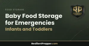 Read more about the article Baby Food Storage for Emergencies: Infants and Toddlers