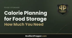 Read more about the article Calorie Planning for Food Storage: How Much You Need