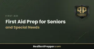 Read more about the article First Aid Prep for Seniors and Special Needs