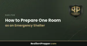 Read more about the article How to Prepare One Room as an Emergency Shelter